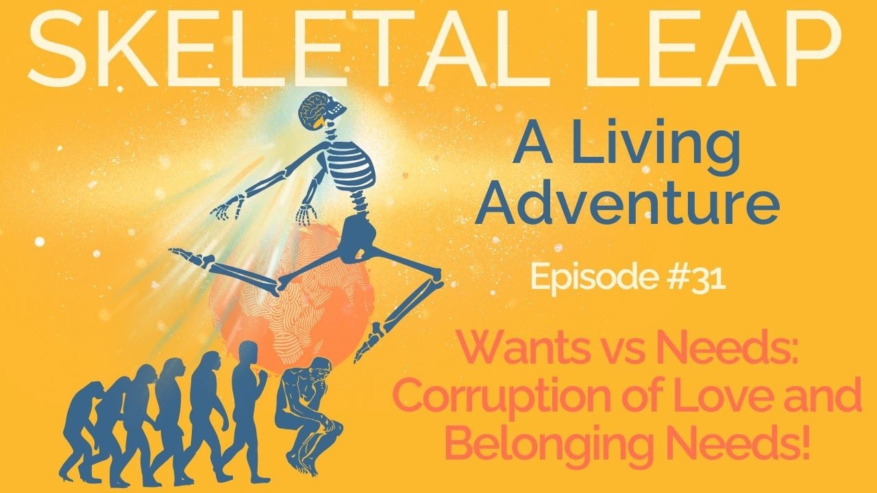 Wants vs Needs: Corruption of Love and Belonging Needs!