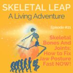 Skeletal Bones And Joints - How to Fix Jaw Posture Fast NOW!